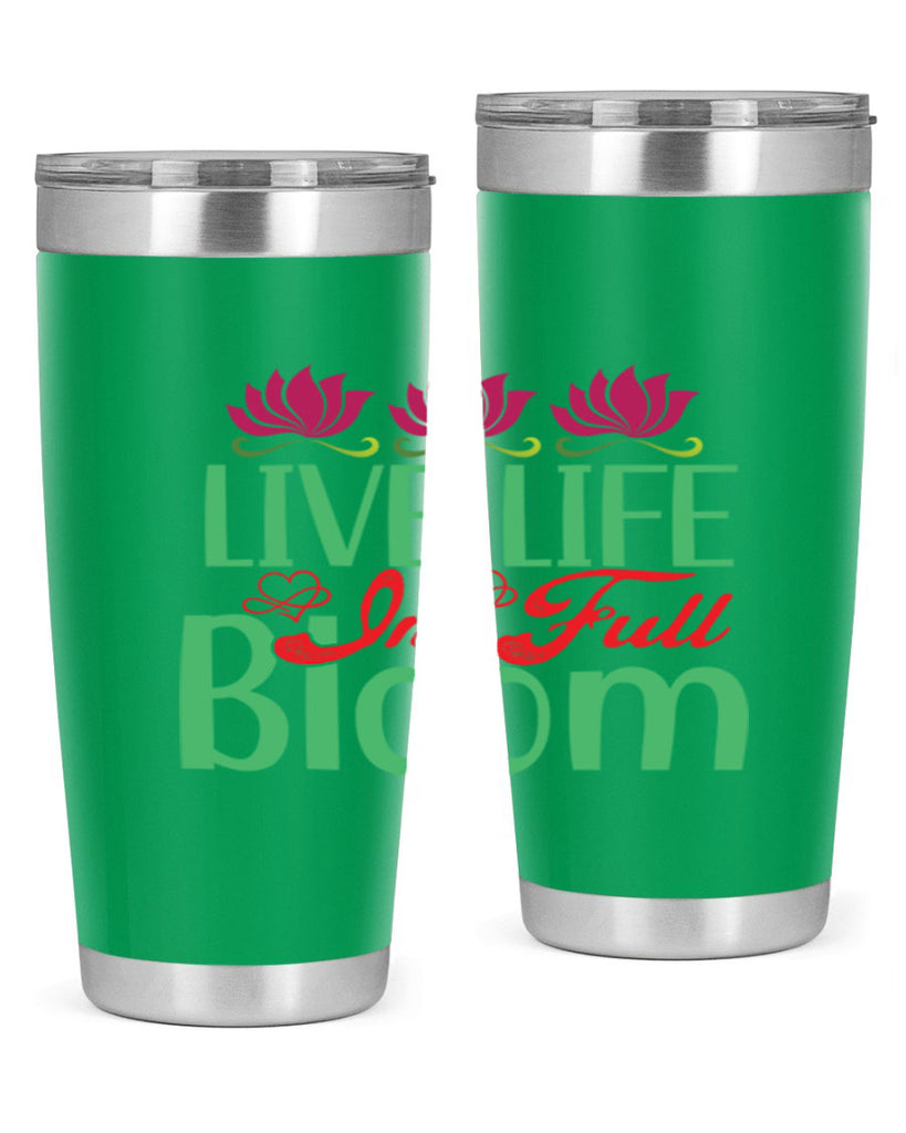 Live Life In Full Bloom 303#- spring- Tumbler