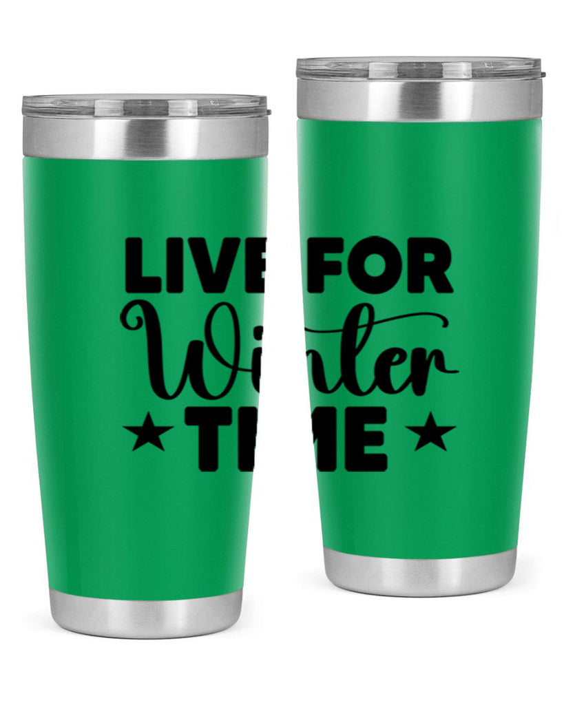 Live for Winter Time 307#- winter- Tumbler