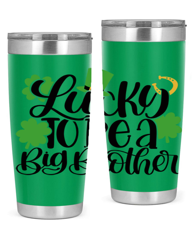 Lucky To Be A Big Brother Style 52#- St Patricks Day- Tumbler