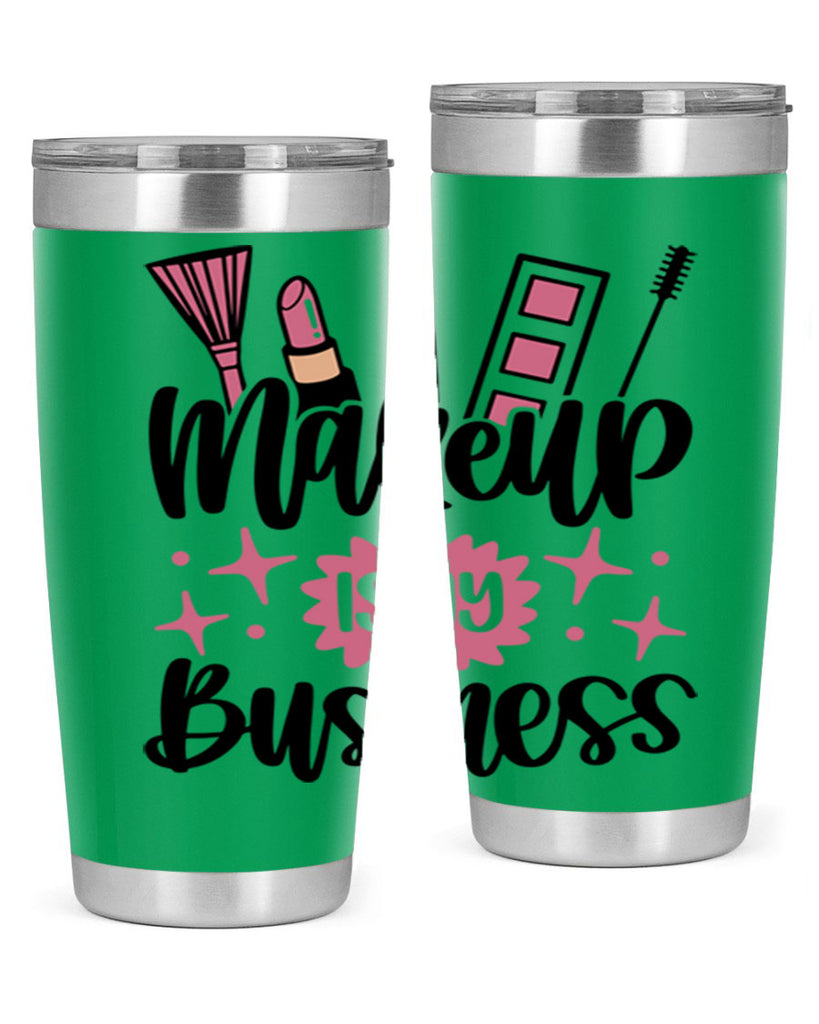 Makeup Is My business Style 46#- make up- Tumbler
