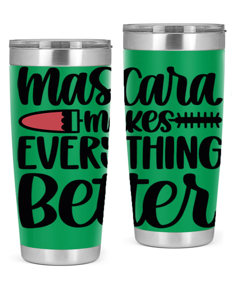 Mascara Makes Everything Better Style 39#- make up- Tumbler