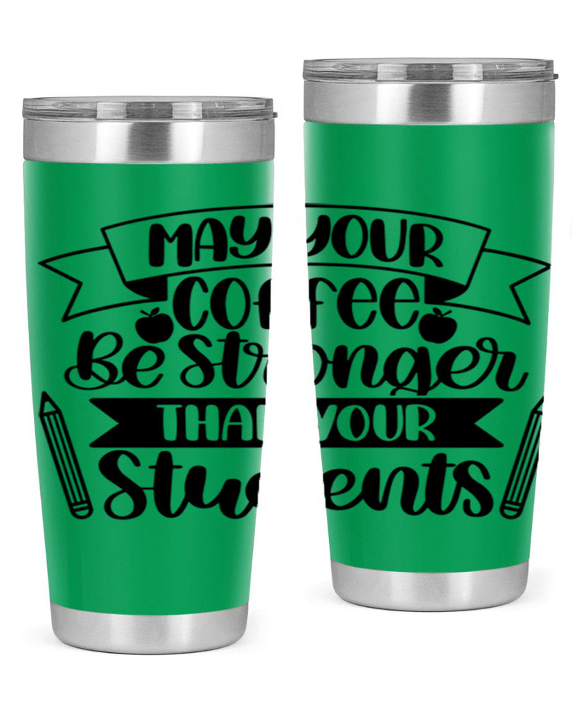 May Your Coffee Be Style 66#- teacher- tumbler
