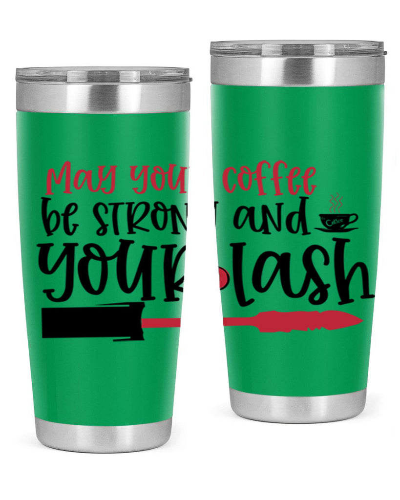 May your coffee be strong and your lash design Style 222#- make up- Tumbler
