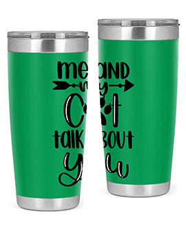 Me And Cat Talk About You Style 100#- cat- Tumbler