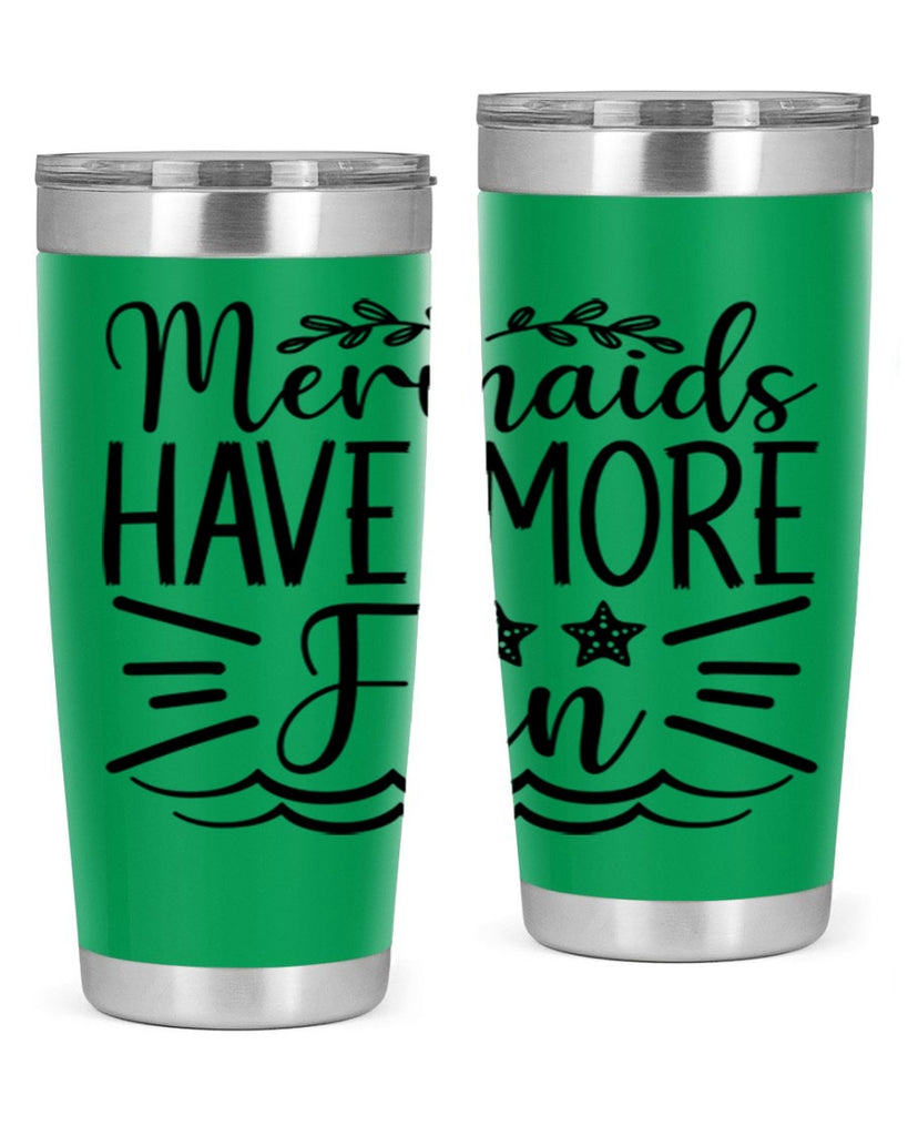 Mermaids Have More Fun 489#- mermaid- Tumbler