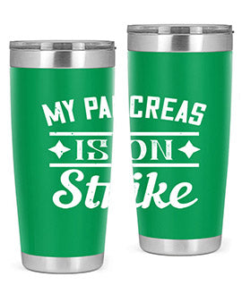 My Pancreas Is On Strike Style 21#- diabetes- Tumbler