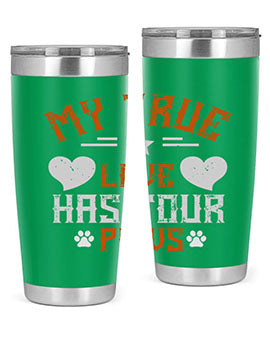 My True love has four Paws Style 153#- dog- Tumbler