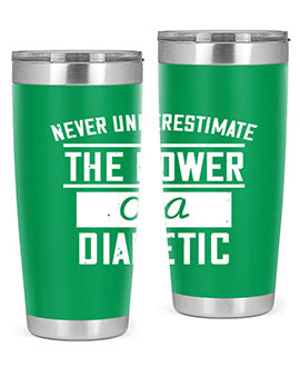 Never Underestimate The Power Of A Diabetic Style 18#- diabetes- Tumbler