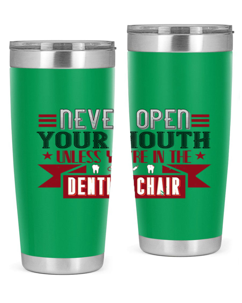 Never open your mouthunless Style 23#- dentist- tumbler
