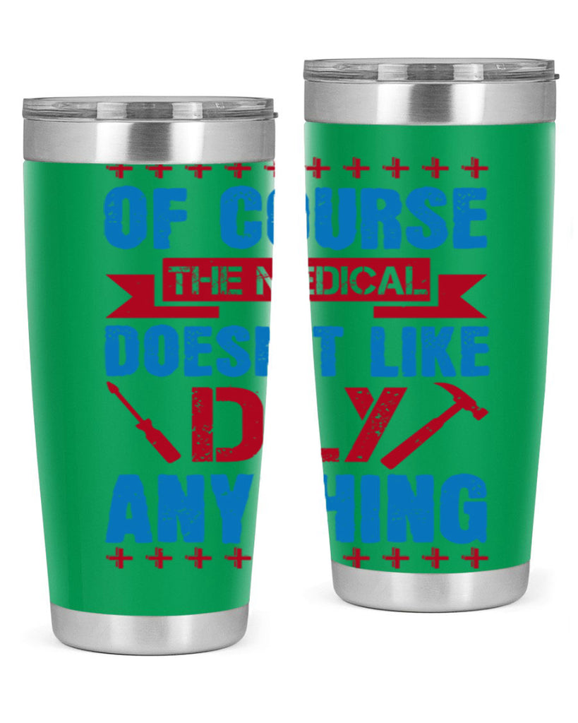 Of course the medical profession doesnt like DIY anything Style 30#- medical- tumbler