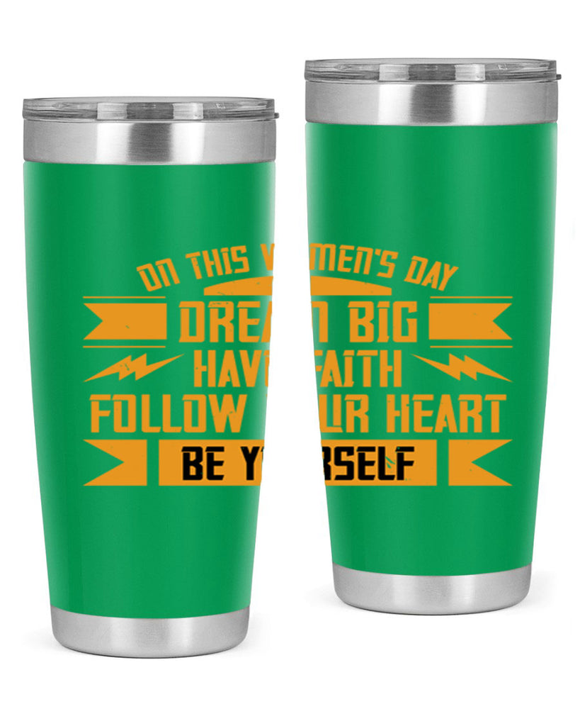 On this Womens Daydream big have faith Style 97#- womens day- Tumbler