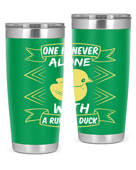 One is never alone with a rubber duck Style 23#- duck- Tumbler