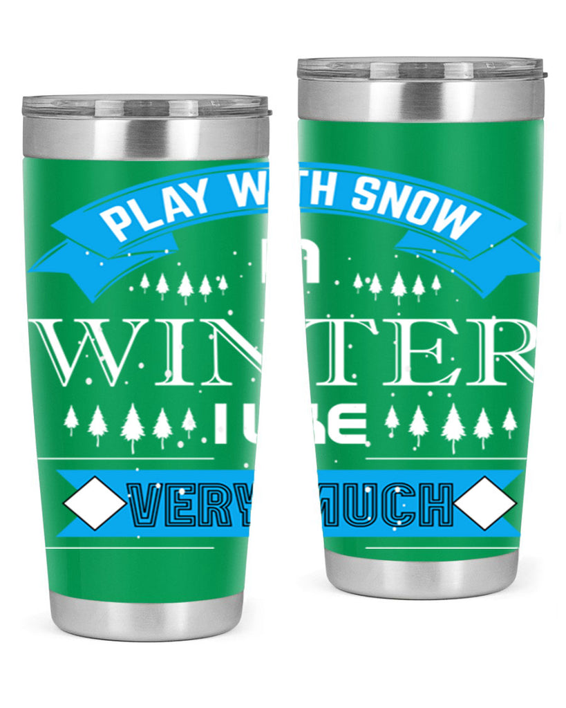 Play with Snow Winter 338#- winter- Tumbler