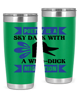 Poetry is a sky dark with a wildduck migration Style 22#- duck- Tumbler