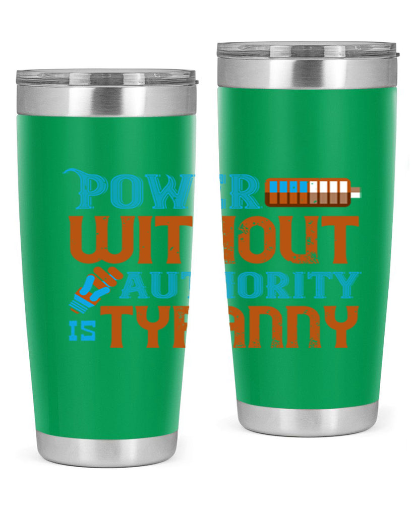Power without authority is tyranny Style 15#- electrician- tumbler