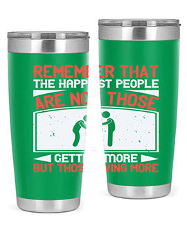 Remember that the happiest people are not those getting more but those giving more Style 34#- volunteer- Tumbler