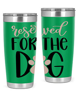 Reserved Fot The Dog Style 10#- dog- Tumbler