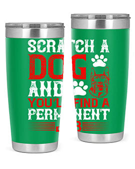 Scratch a dog and you’ll find a permanent job Style 170#- dog- Tumbler