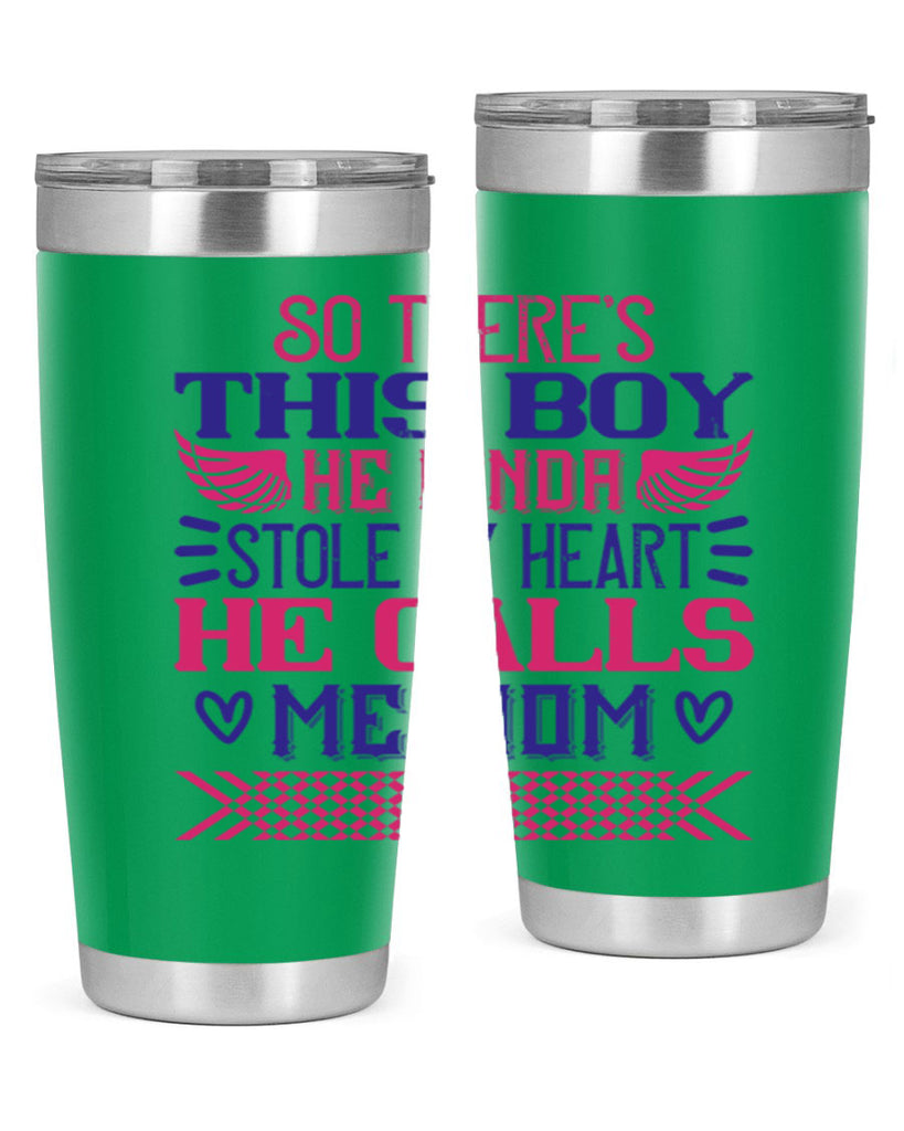 So there’s this boy He kinda stole my heart He calls me Mom Style 9#- baby- tumbler
