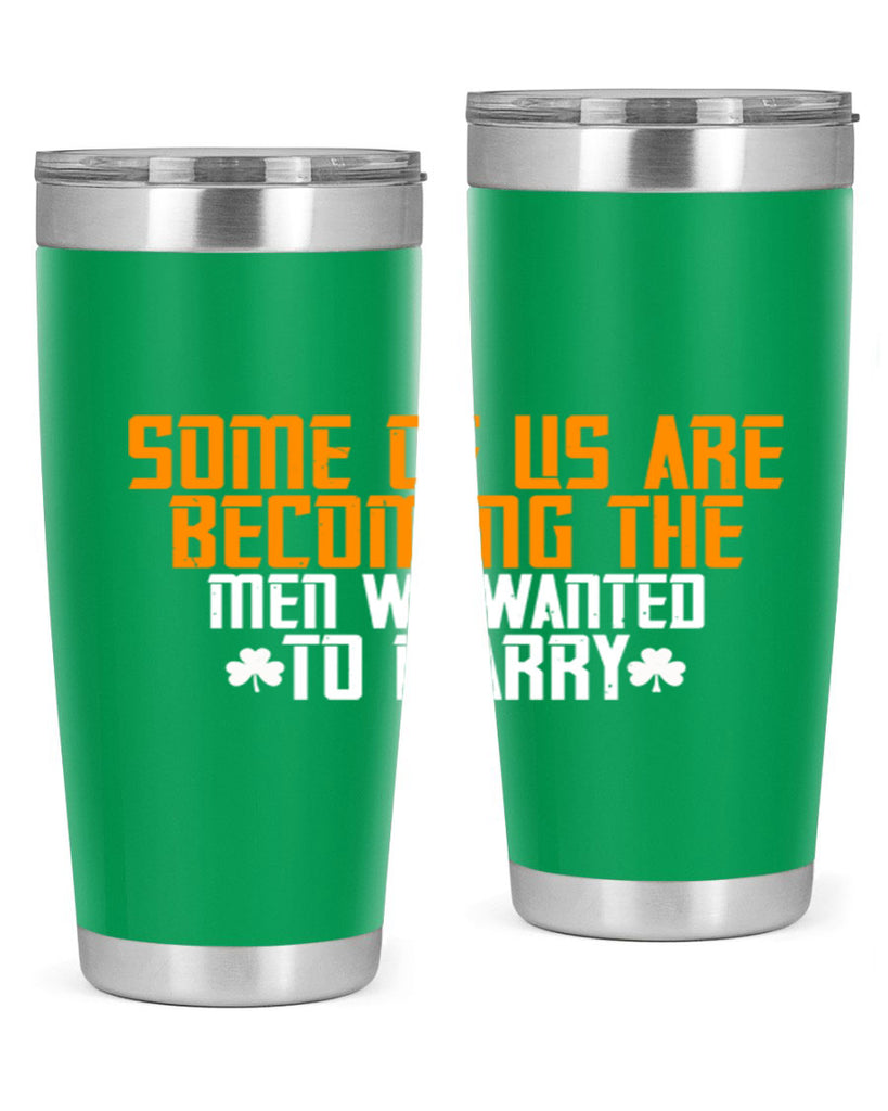 Some of us are becoming the men we wanted to marry Style 37#- womens day- Tumbler