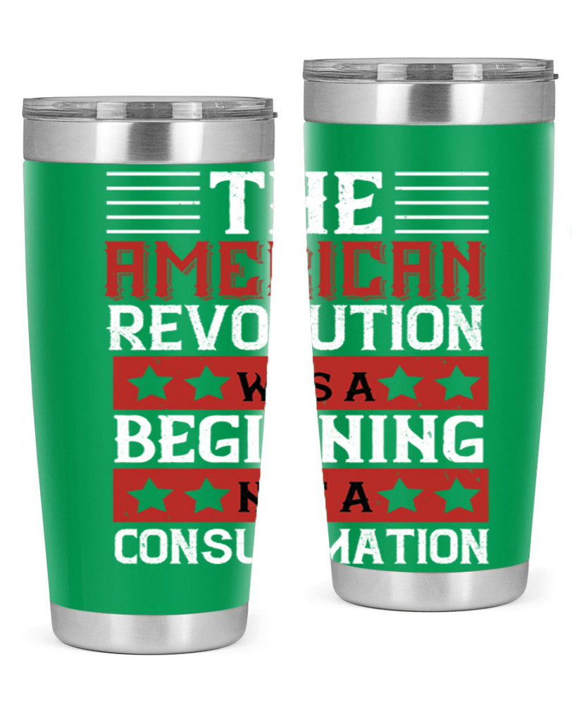 The American Revolution was a beginning not a consummation Style 191#- Fourt Of July- Tumbler