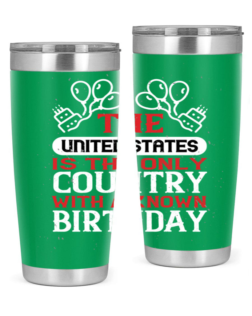 The United States is the only country with a known birthday Style 192#- Fourt Of July- Tumbler