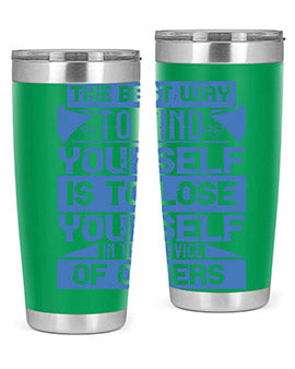 The best way to find yourself is to lose yourself in the service of others Style 25#- volunteer- Tumbler
