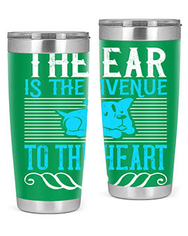 The ear is the avenue to the heart Style 20#- dog- Tumbler