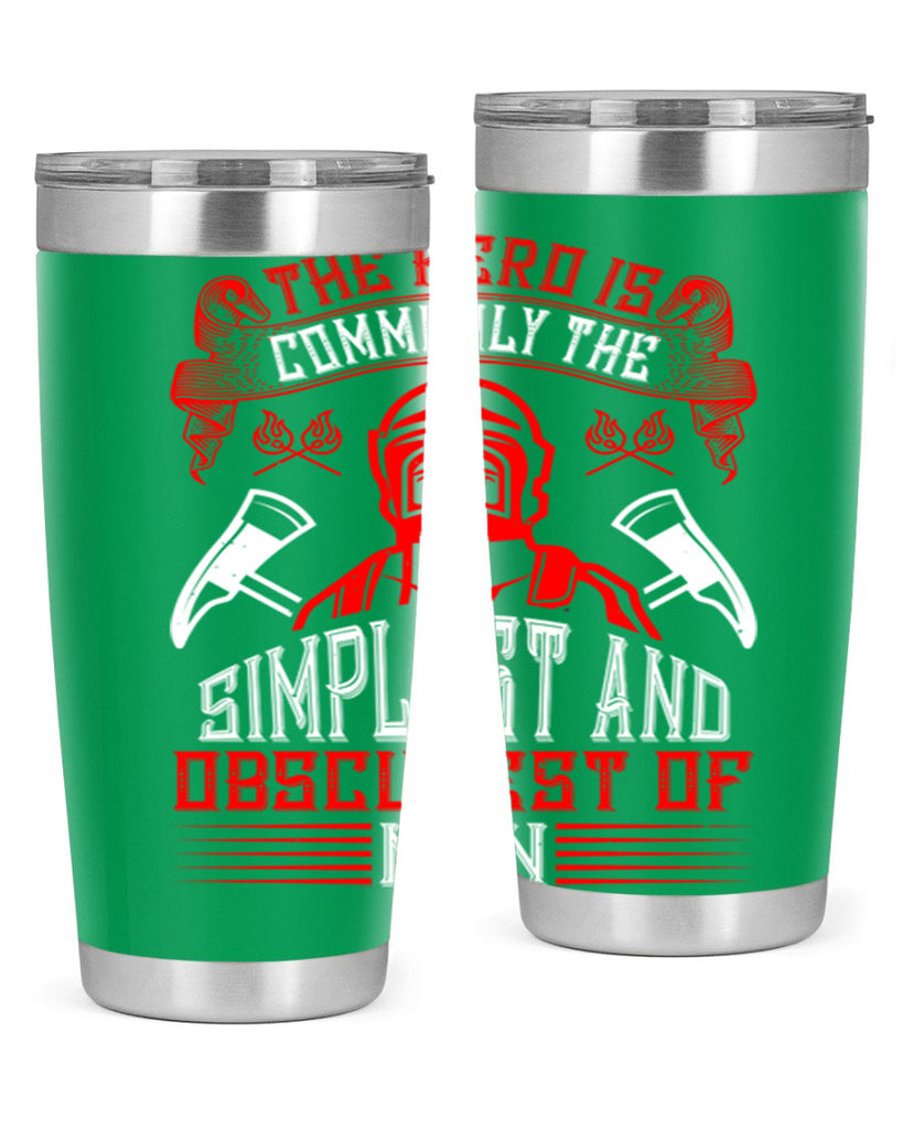 The hero is commonly the simplest and obscurest of men Style 20#- fire fighter- tumbler