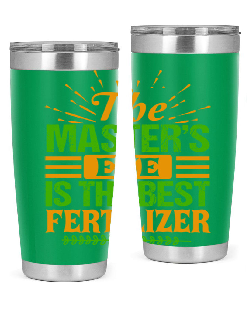 The masters eye is the best fertilizer 32#- farming and gardening- Tumbler