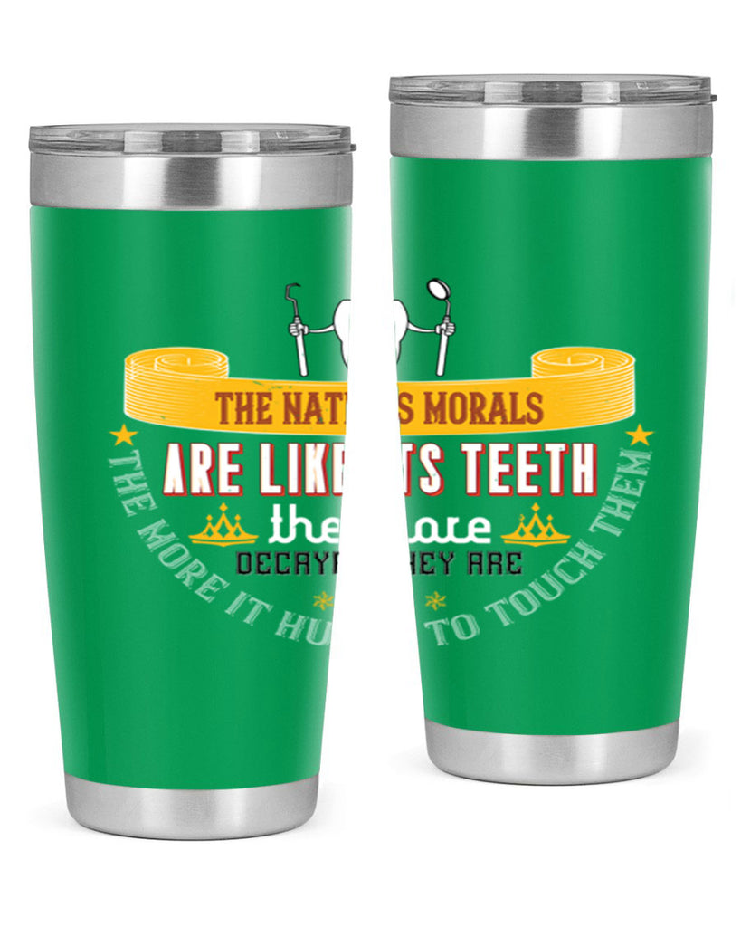 The nations morals are like its teeth Style 15#- dentist- tumbler