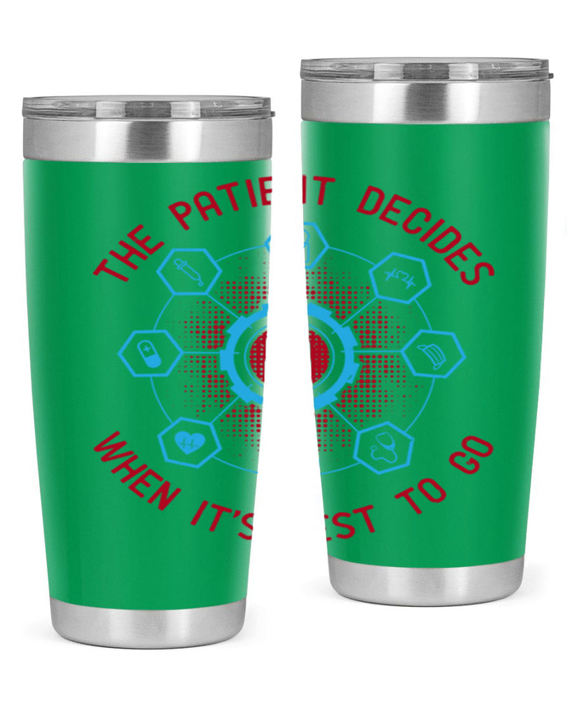 The patient decides when its best to go Style 19#- medical- tumbler