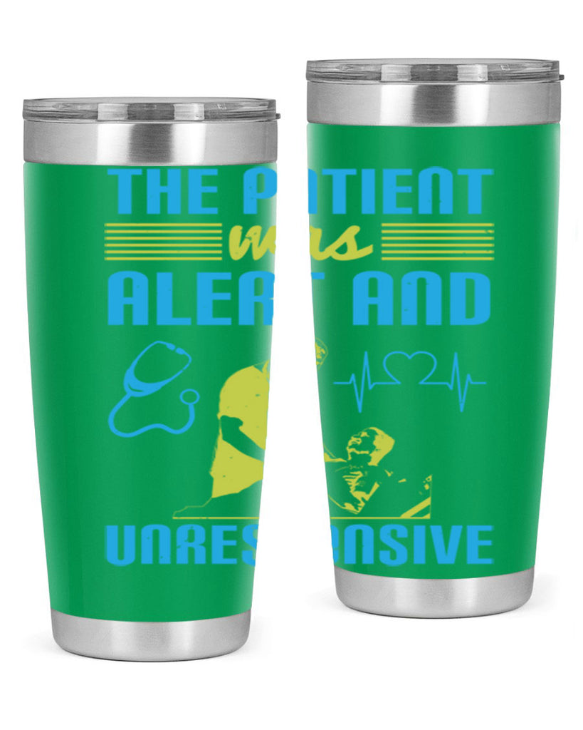 The patient was alert and unresponsive Style 16#- medical- tumbler