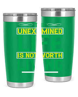 The unexamined life is not worth living Style 15#- self awareness- Tumbler