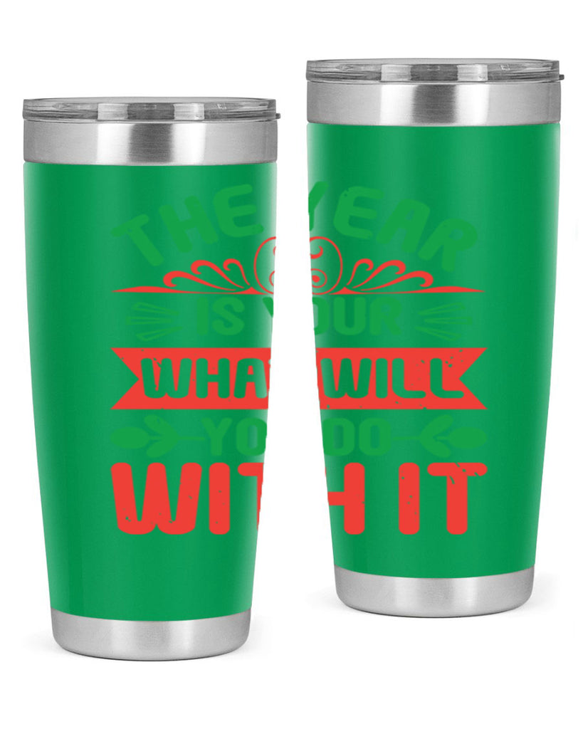 The year is your what will you do with it Style 9#- baby shower- tumbler