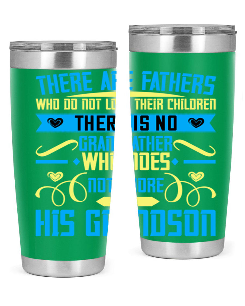 There are fathers who do not love their children 64#- grandpa - papa- Tumbler