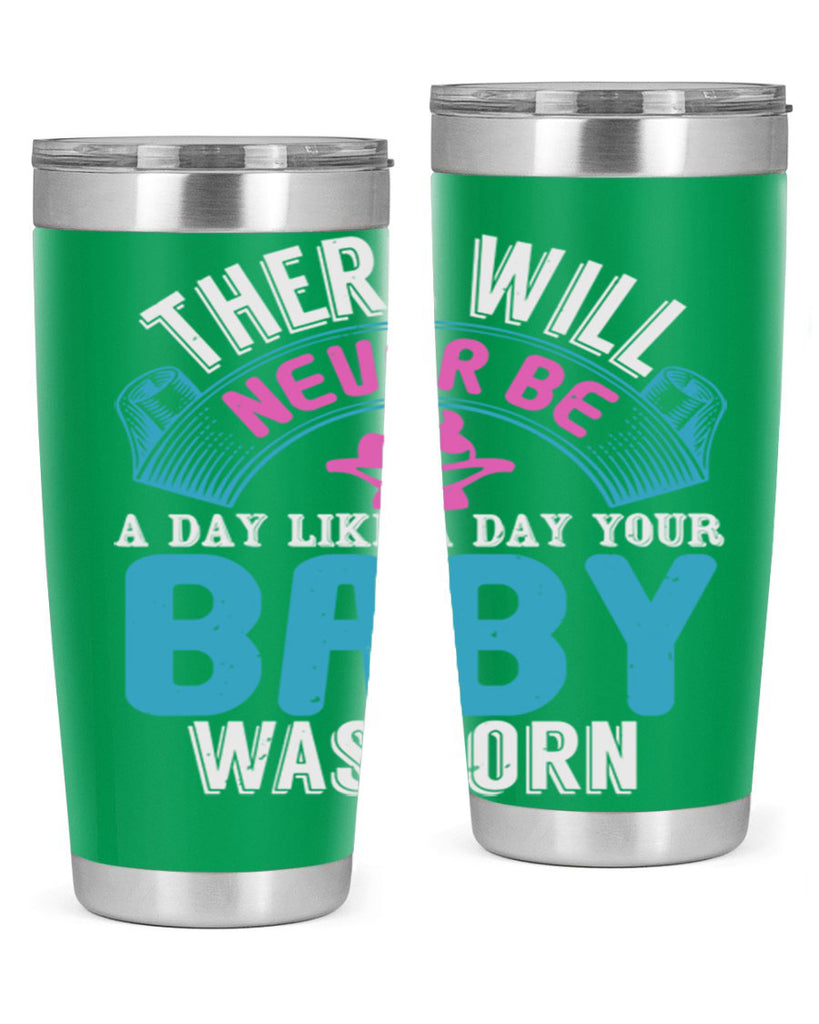 There will never be like when a baby is born Style 167#- baby- tumbler