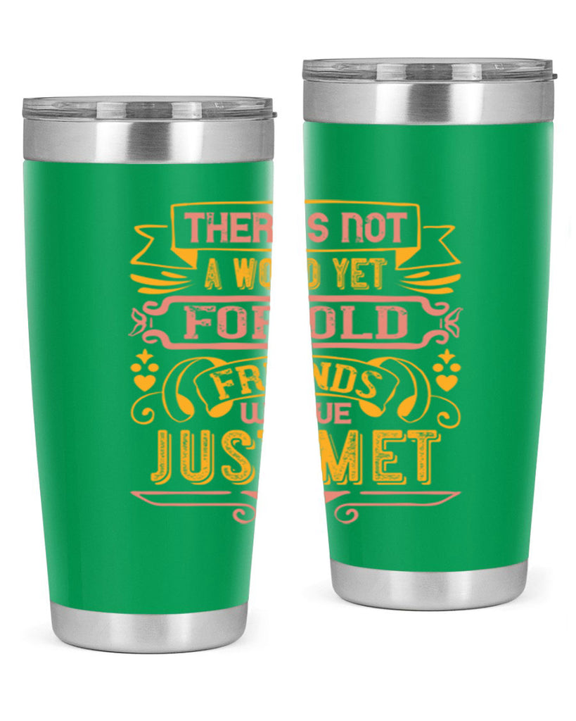 There’s not a word yet for old friends who’ve just met Style 28#- Best Friend- Tumbler