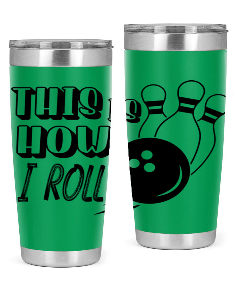 This is how I roll 141#- bowlig- Tumbler