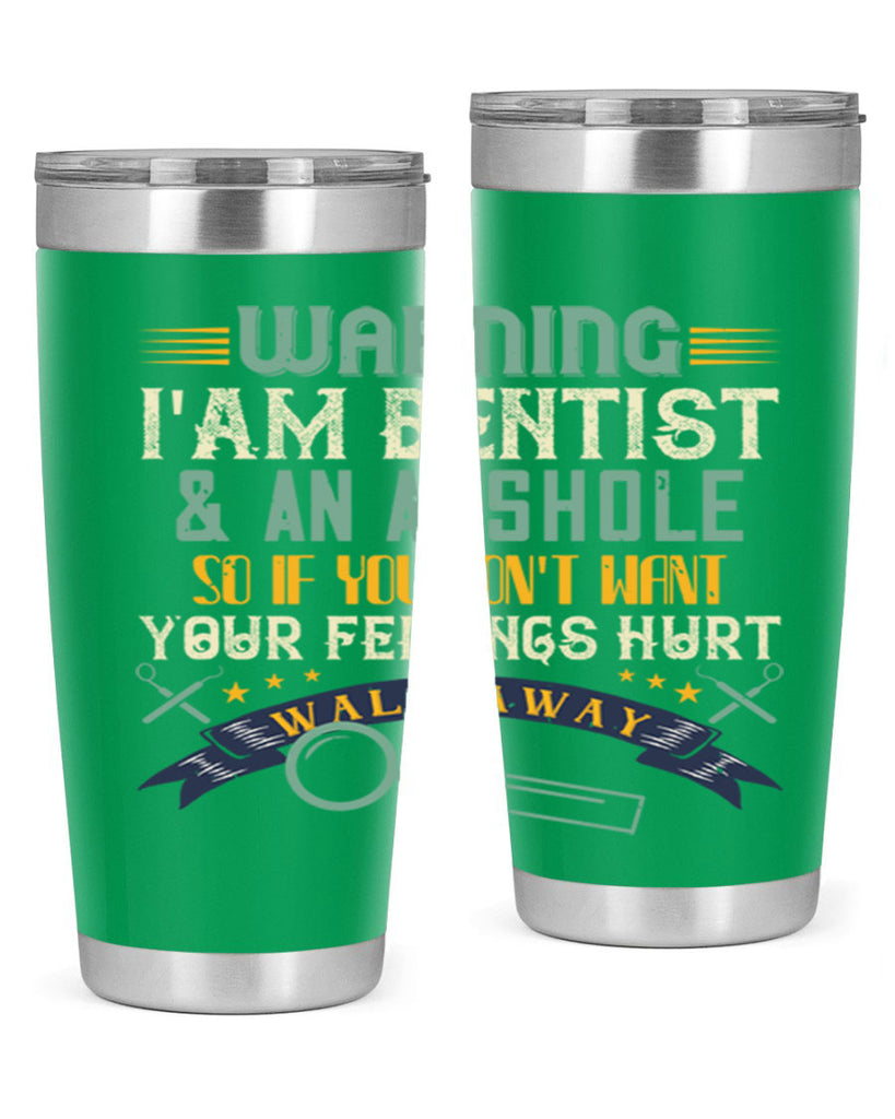 Warning im dentist an asshole Style 9#- dentist- tumbler