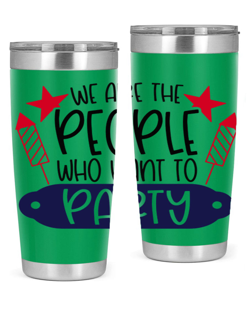 We Are The People Who Want To Party Style 185#- Fourt Of July- Tumbler