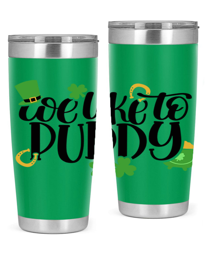 We Like To Puddy Style 17#- St Patricks Day- Tumbler