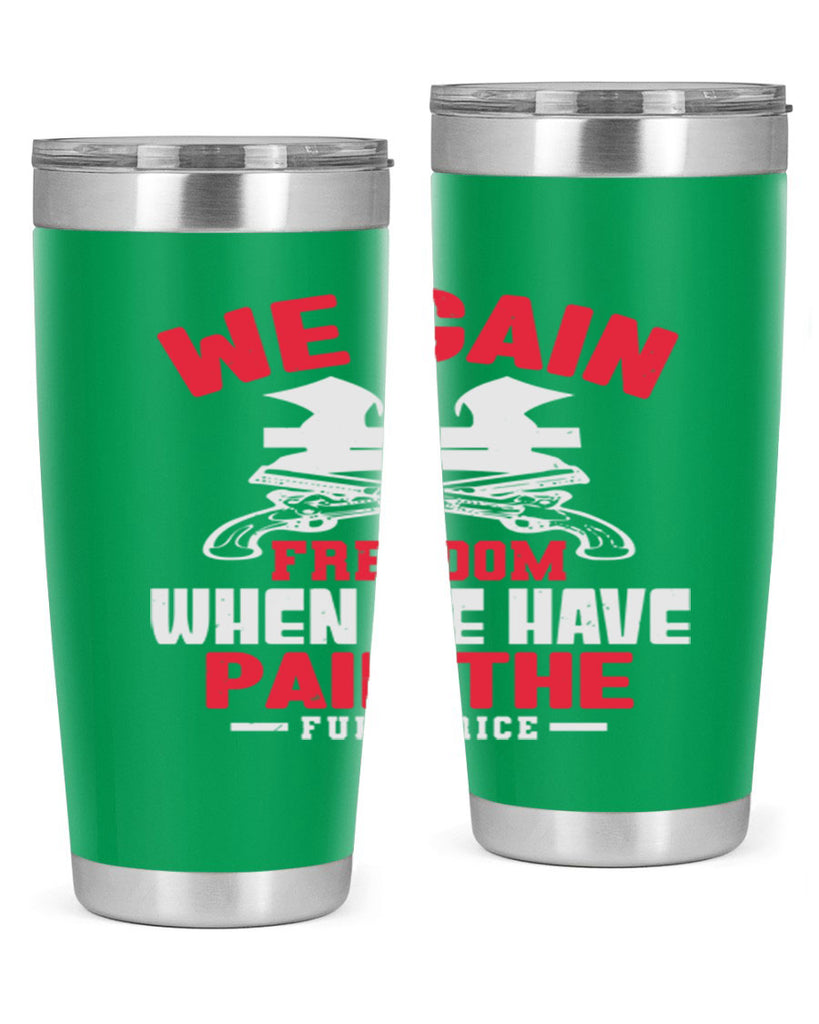We gain freedom Style 55#- Fourt Of July- Tumbler