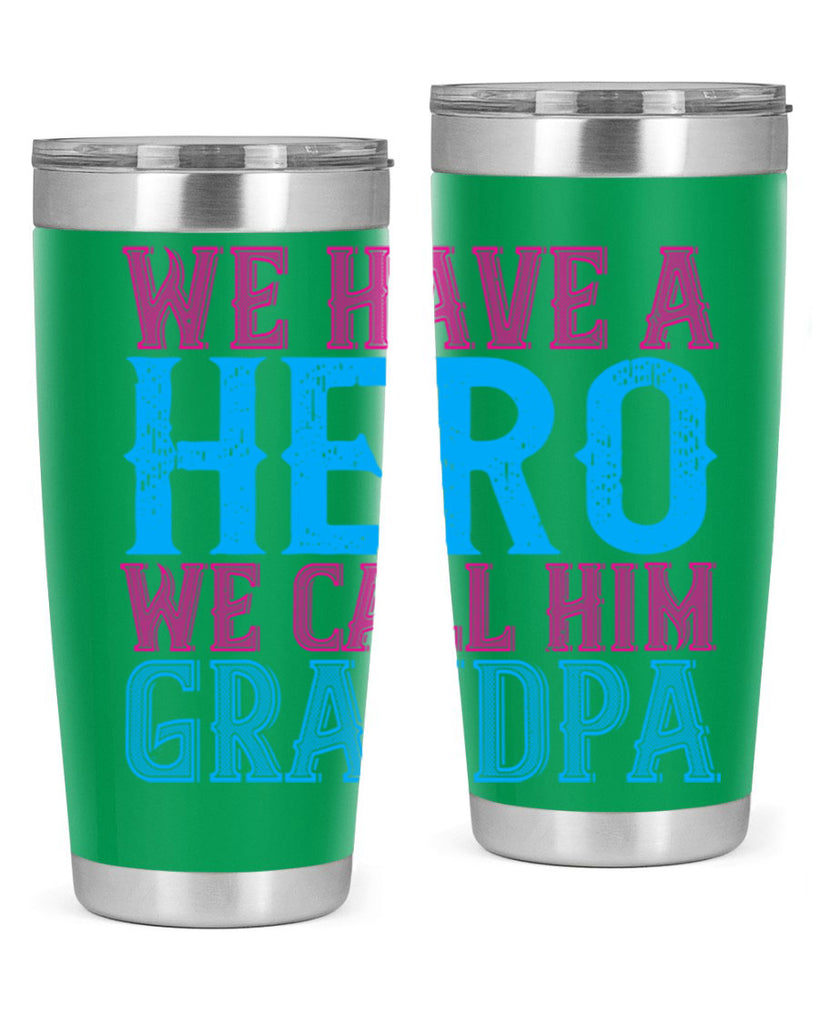We have a hero we call him grandpa 62#- grandpa - papa- Tumbler