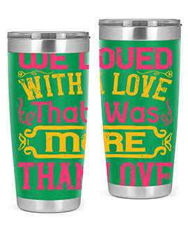 We loved with a love that was more than love Style 12#- dog- Tumbler