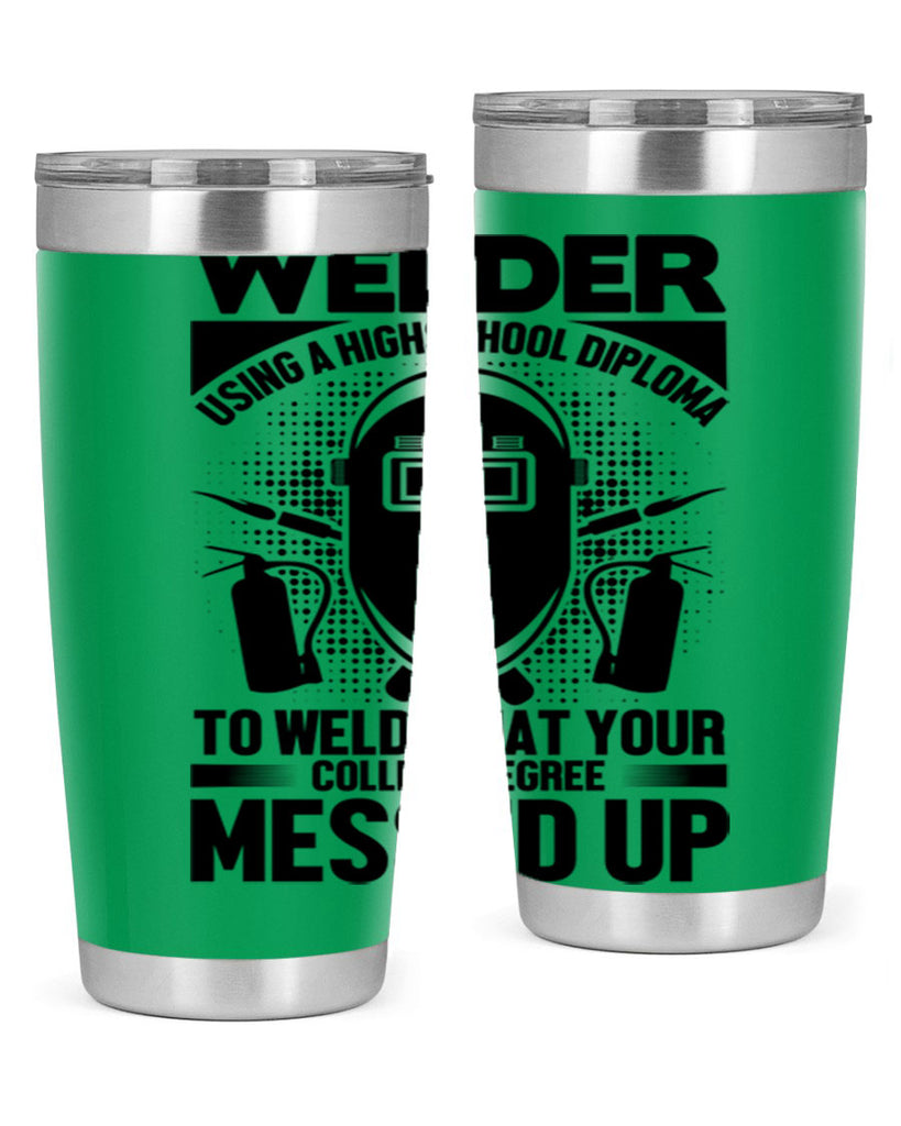Welder using Style 3#- welder- tumbler