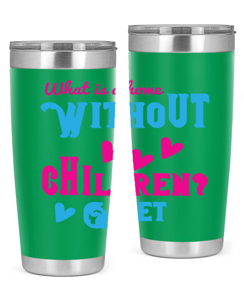 What is a home without children Quiet Style 13#- baby- Tumbler