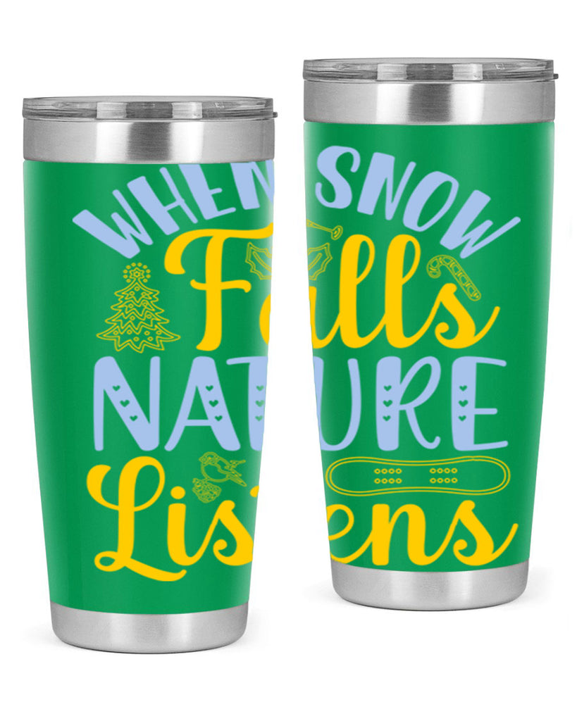 When snow falls nature listens481#- winter- Tumbler