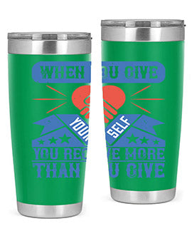 When you give yourself you receive more than you give Style 8#- volunteer- Tumbler
