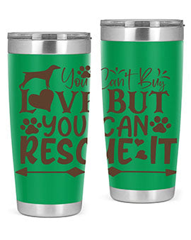 You Cant Buy Love But You Can Rescue It Style 55#- dog- Tumbler